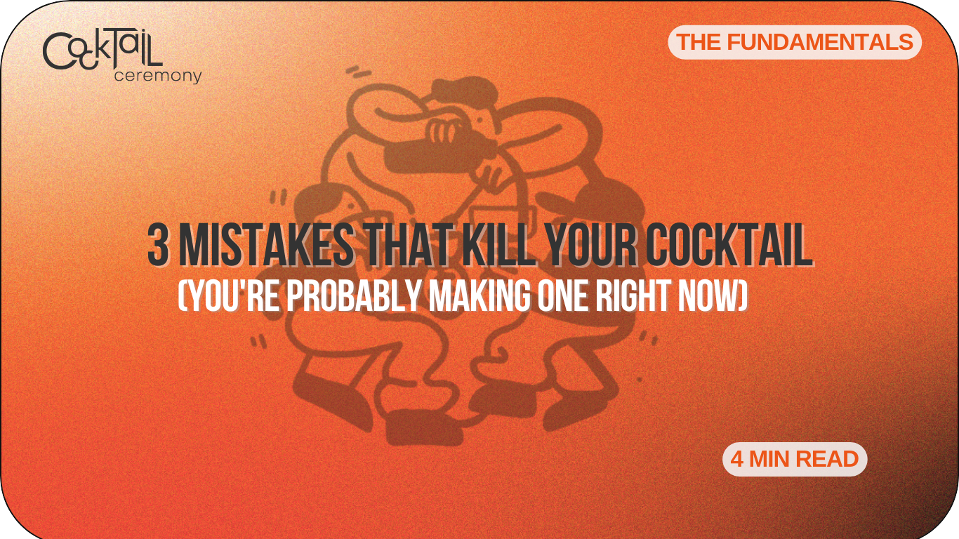 3 Mistakes That Kill Your Cocktail (You're Probably Making One Right Now)