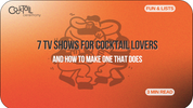 7 TV Shows Every Cocktail Lover Should Watch