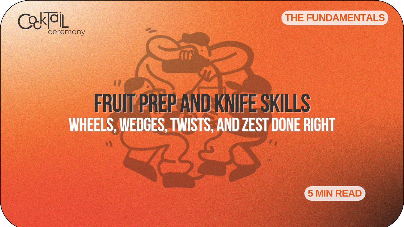 Fruit Prep and Knife Skills for the Bar: Wheels, Wedges, Twists, and Zest Done Right - Cocktail Ceremony