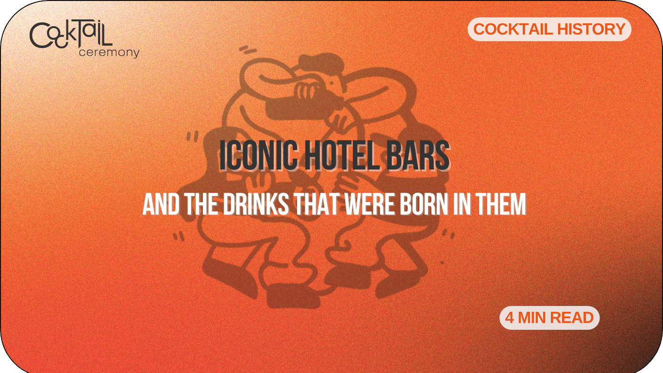 Iconic Hotel Bars and the Drinks That Were Born in Them - Cocktail Ceremony
