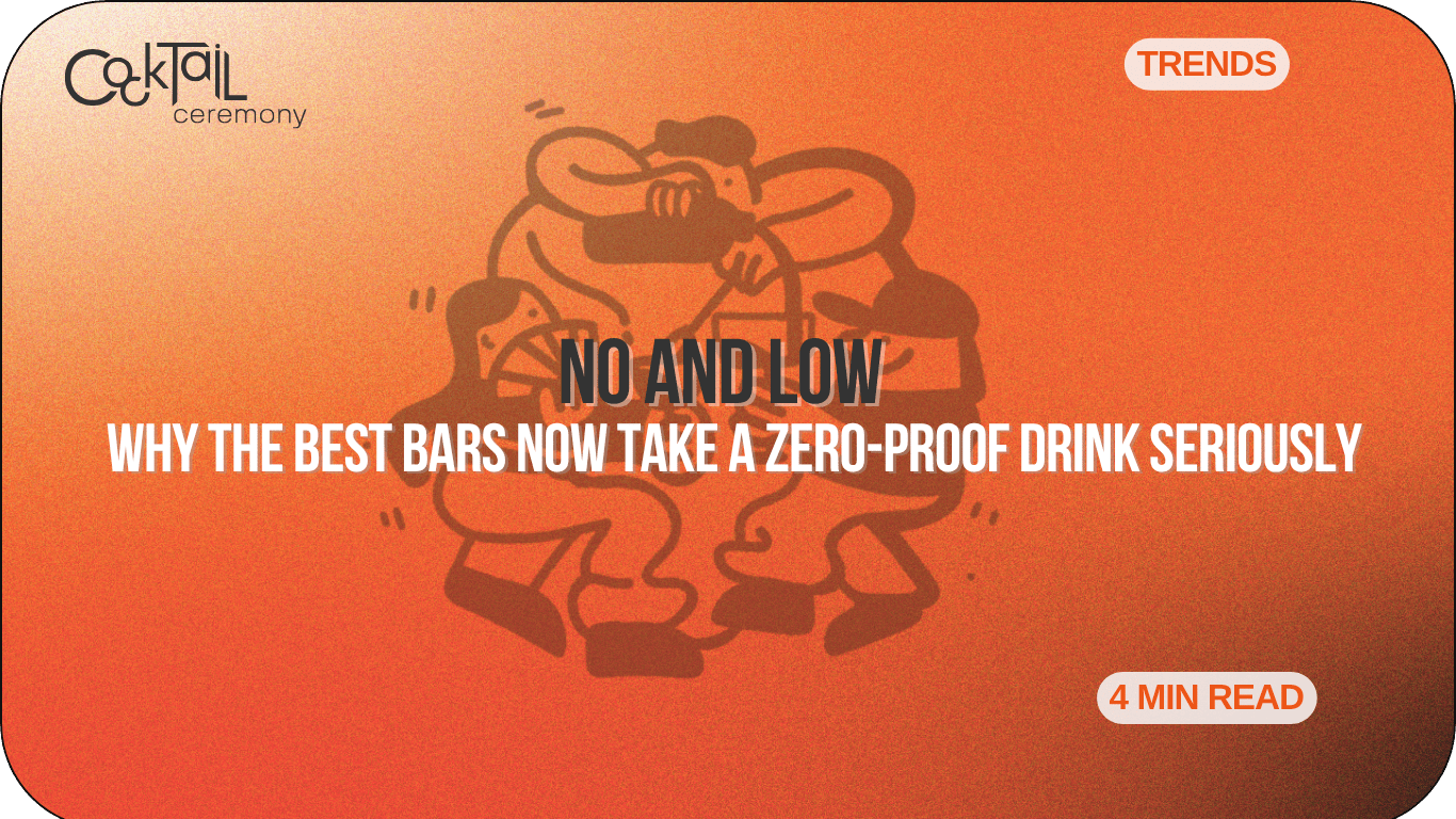 No and Low: Why the Best Bars Now Take a Zero-Proof Drink Seriously - Cocktail Ceremony