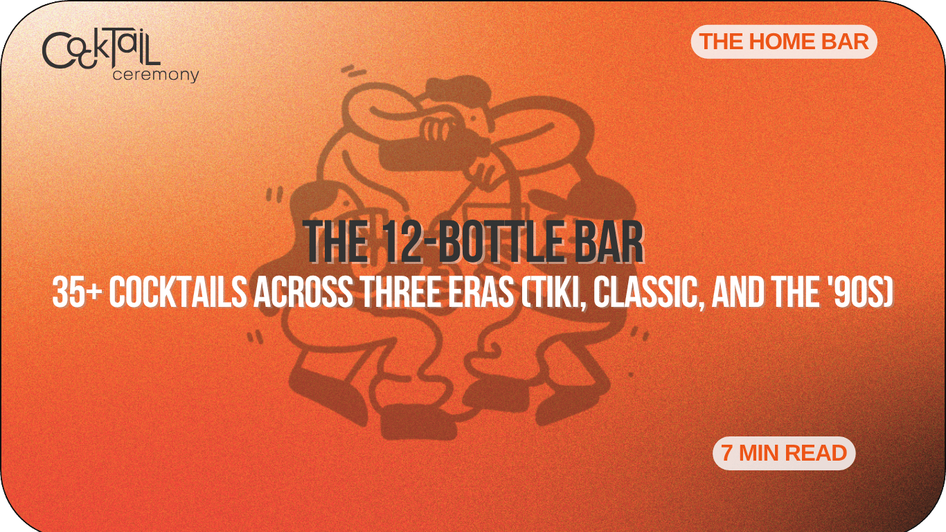 The 12-Bottle Bar: 35+ Cocktails Across Three Eras (Tiki, Classic, and the '90s) - Cocktail Ceremony