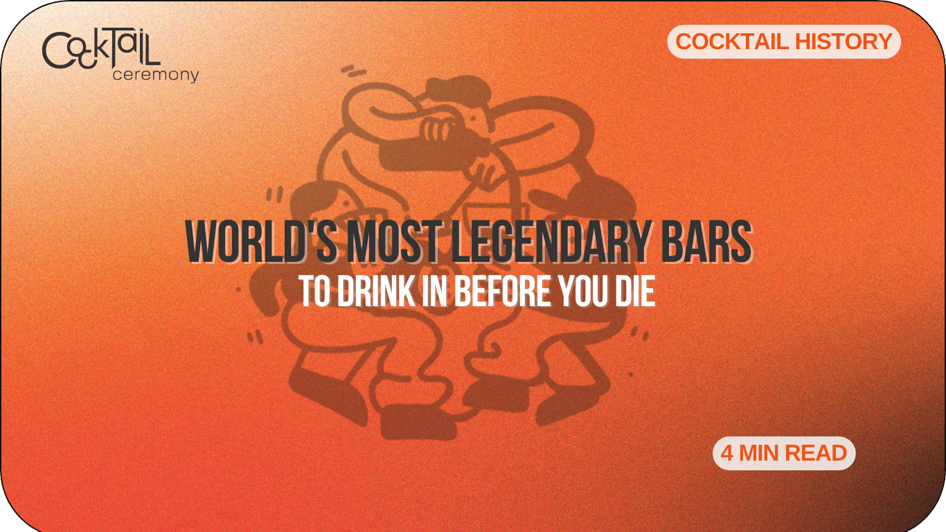 The World's Most Legendary Bars to Drink in Before You Die - Cocktail Ceremony