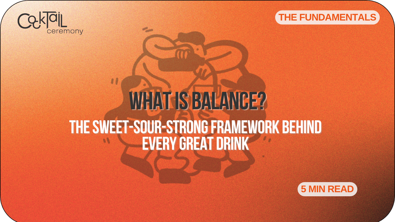 What Is Balance? The Sweet-Sour-Strong Framework Behind Every Great Drink - Cocktail Ceremony